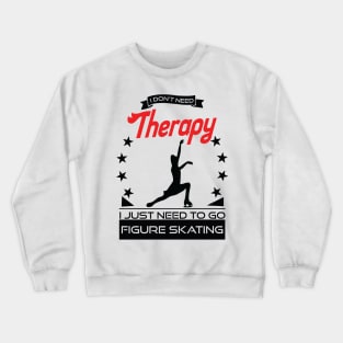 Figure Skating - Better Than Therapy Gift For Figure Skaters Crewneck Sweatshirt